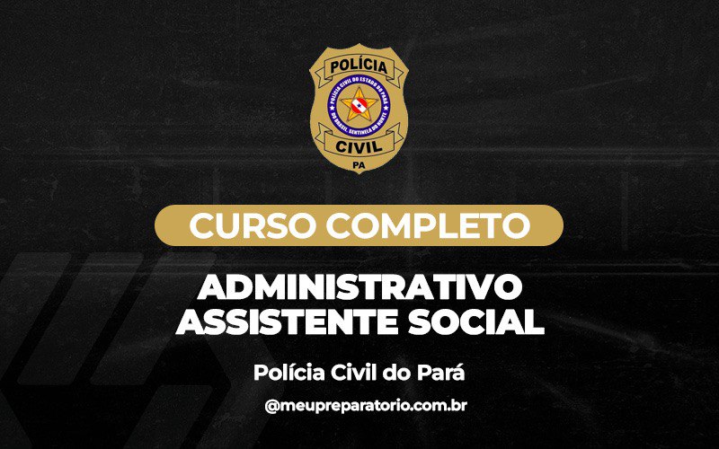 PC (PA) - Área Administrativa - Técnico em Gestão - Assistente Social