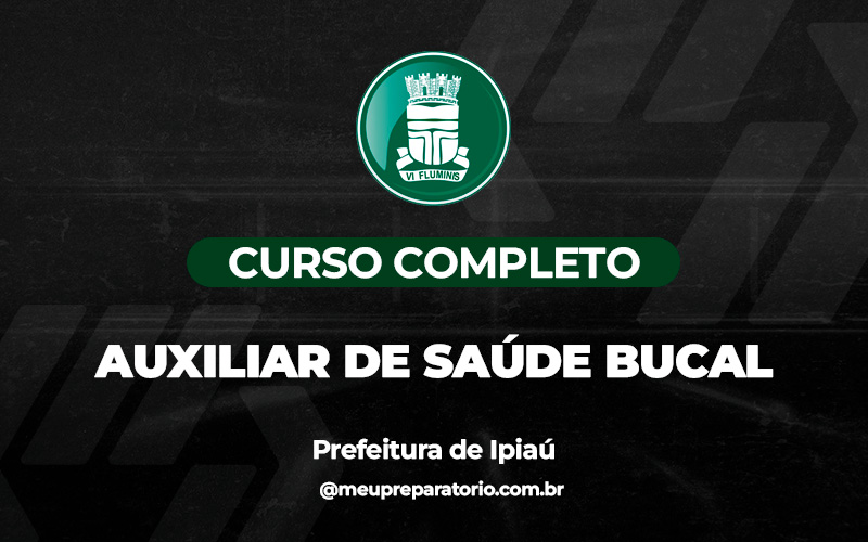Auxiliar de Saúde Bucal - Ipiaú (BA)