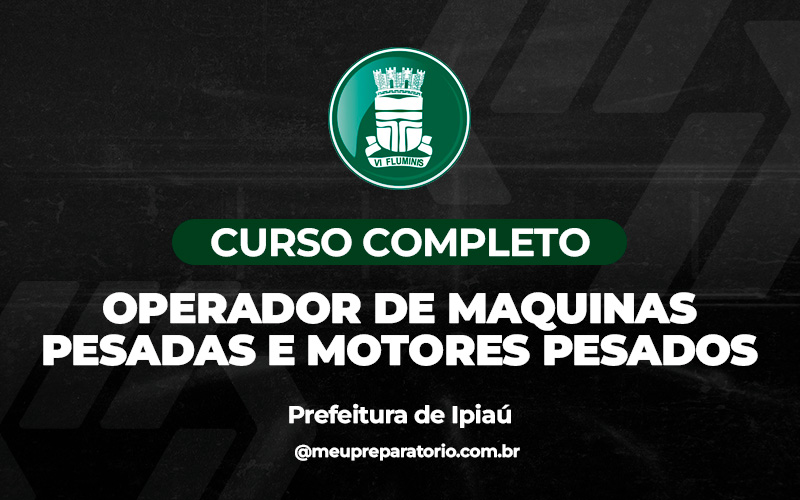 Operador de Máquinas Pesadas e Motores Pesados - Ipiaú (BA)