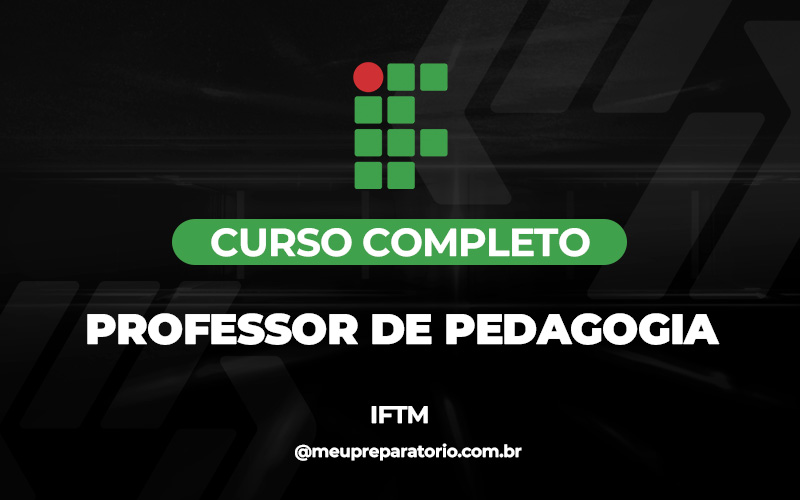 Professor de Pedagogia (MG) - IFTM