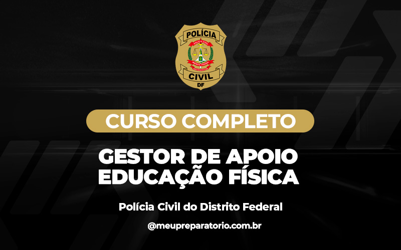 Gestor de Apoio - Educação Física - Polícia Civil - DF (Administrativo)