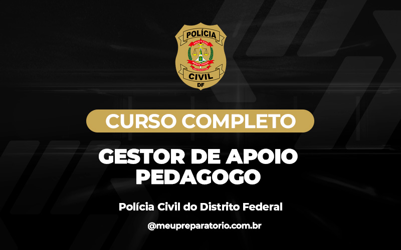 Gestor de Apoio - Pedagogo - Polícia Civil - DF (Administrativo)