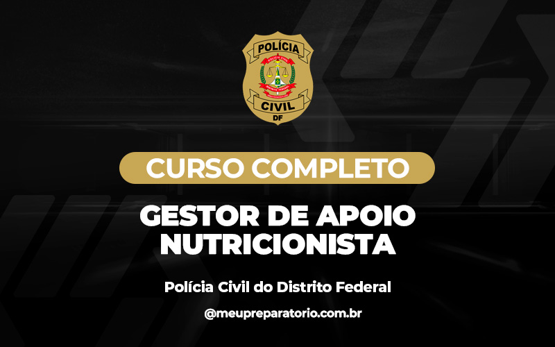 Gestor de Apoio - Nutricionista - Polícia Civil - DF (Administrativo)