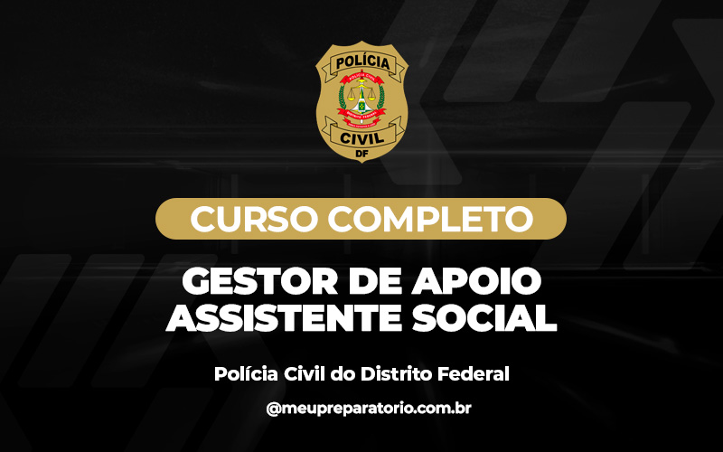 Gestor de Apoio - Assistente Social - Polícia Civil - DF (Administrativo)