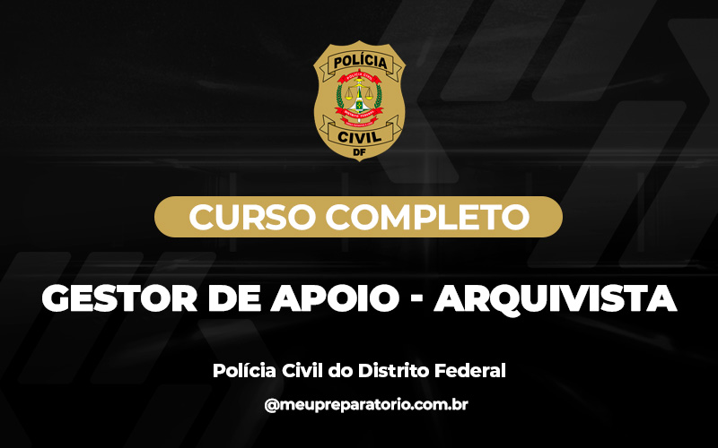 Gestor de Apoio - Arquivista - Polícia Civil - DF (Administrativo)