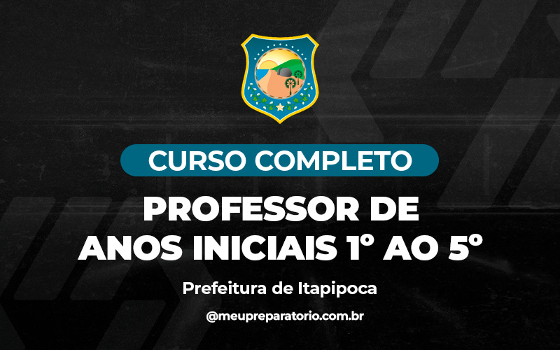 Professor de Educação Básica – Anos Iniciais do Ensino Fundamental (1º ao 5º ano) - Itapipoca (CE)