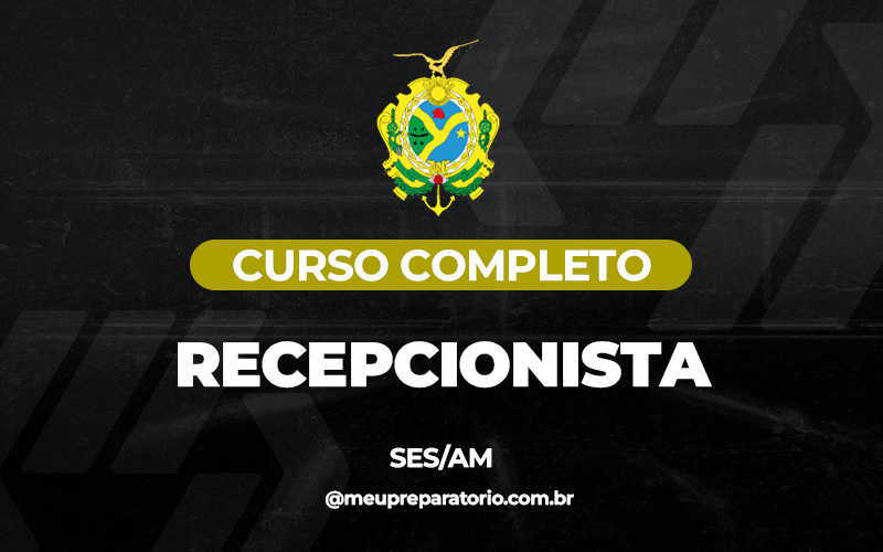 Recepcionista - Amazonas (SES)