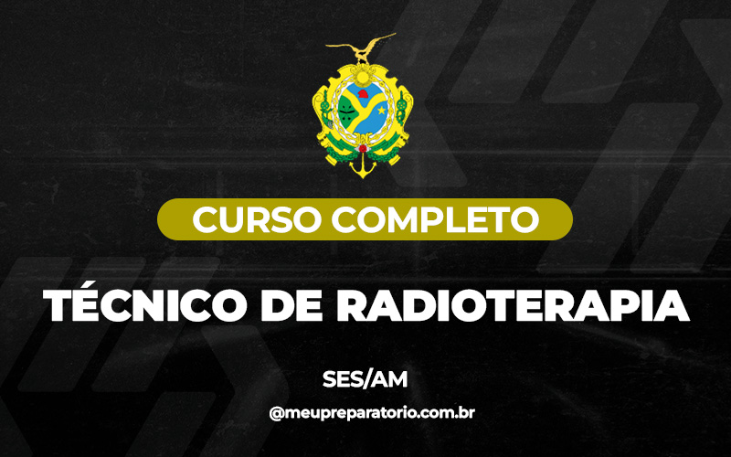 Técnico de Radioterapia - Amazonas (SES)