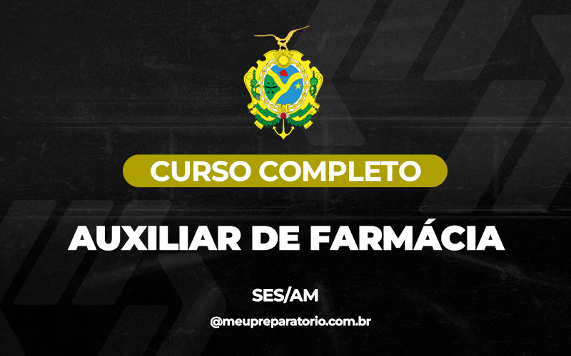 Auxiliar de Farmácia - Amazonas (SES)