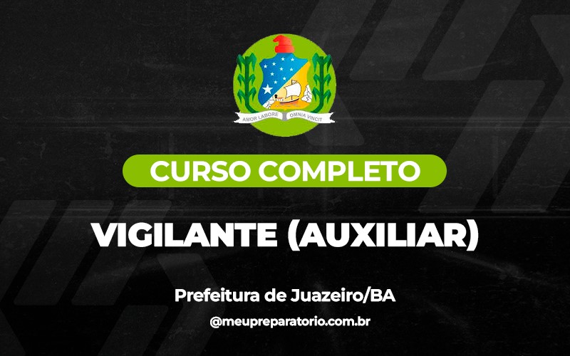Vigilante (Auxiliar) - Juazeiro (BA)