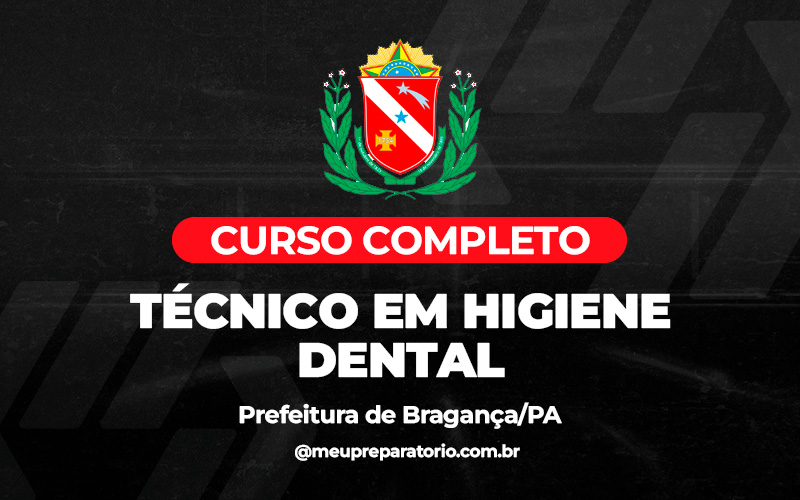 Técnico em Higiene Dental - Bragança (PA)