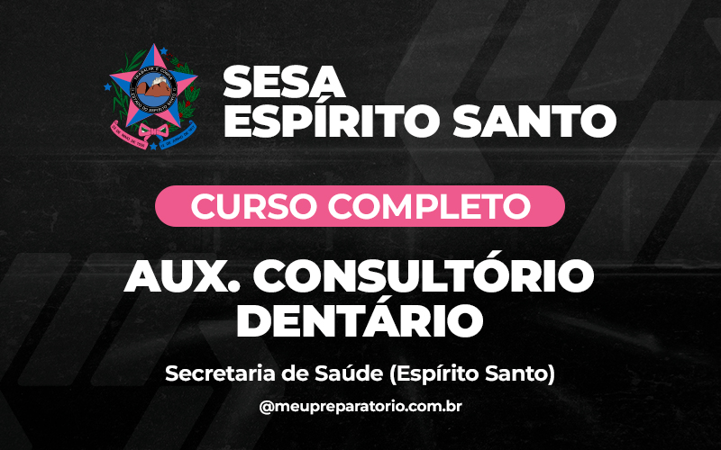 Auxiliar de Consultório Dentário - Espírito Santo - SESA (Saúde)