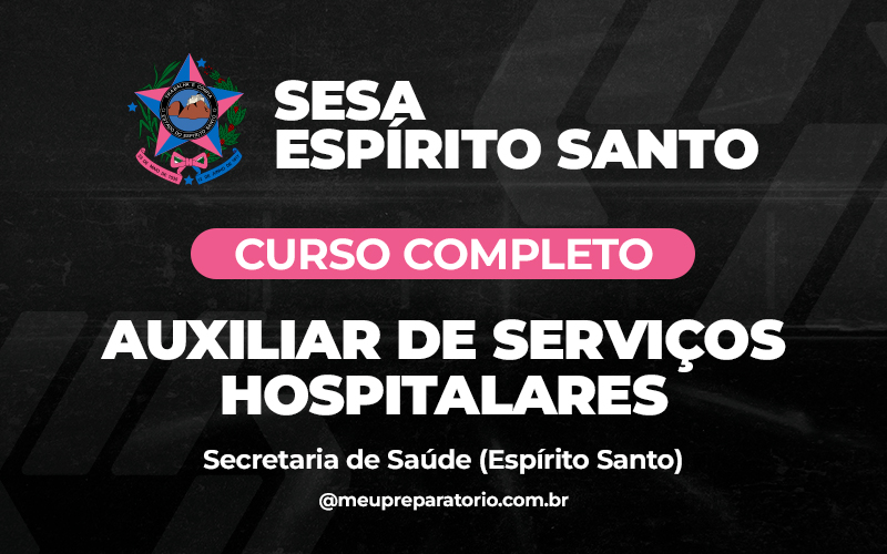 Auxiliar de Serviços Hospitalares - Espírito Santo - SESA (Saúde)