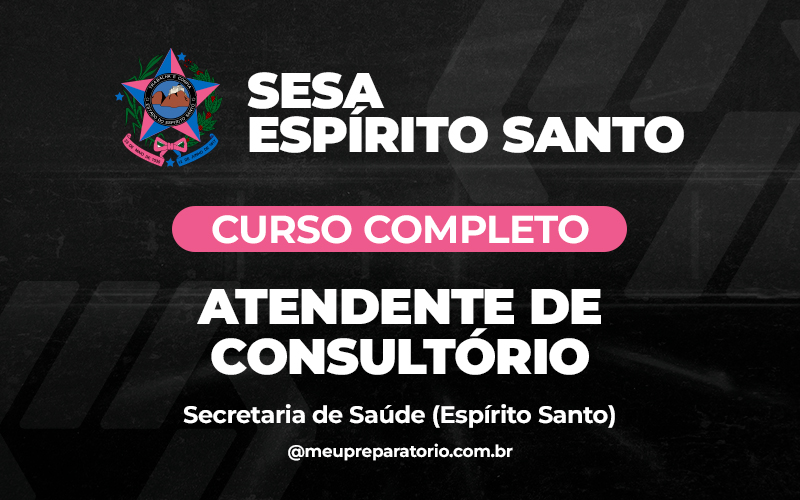 Atendente de Consultório - Espírito Santo - SESA (Saúde)