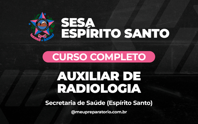 Auxiliar de Radiologia - Espírito Santo - SESA (Saúde)