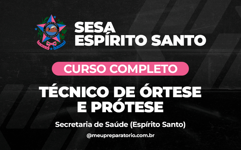 Técnico de Órtese e Prótese - Espírito Santo - SESA (Saúde)