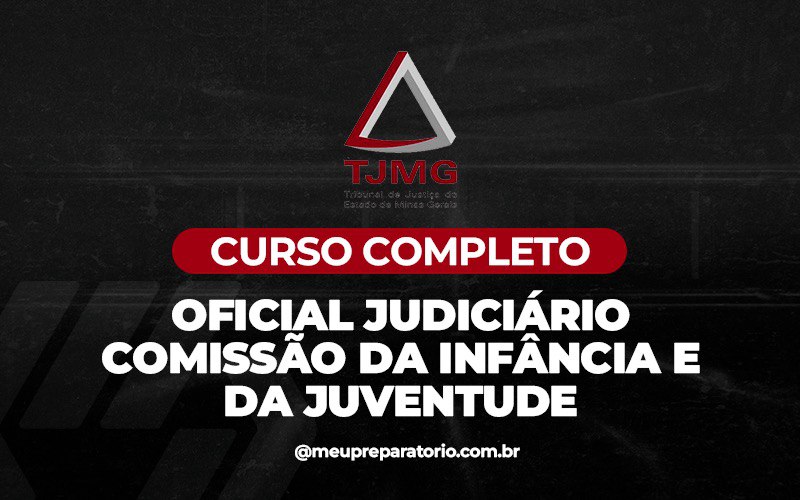 Oficial Judiciário - Comissão da Infância e da Juventude TJ (MG)